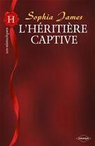 Couverture du livre « L'héritière captive » de Sophia James aux éditions Harlequin