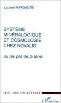 Couverture du livre « Système minéralogique et cosmologie chez Novalis » de Laurent Margantin aux éditions Editions L'harmattan