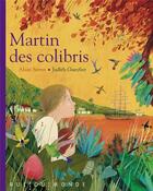 Couverture du livre « Martin des colibris » de Alain Serres et Judith Gueyfier aux éditions Rue Du Monde