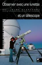 Couverture du livre « Observer avec une lunette et un télescope » de Dauvergne/Blanchard aux éditions Delachaux & Niestle