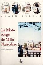 Couverture du livre « La moto rouge de Môla Nasrodine » de Alain Lebeau aux éditions Petit Vehicule