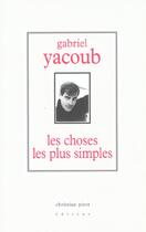 Couverture du livre « Les choses les plus simples » de Gabriel Yacoub aux éditions La Simarre