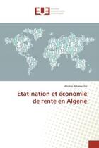Couverture du livre « Etat-nation et economie de rente en algerie » de Amarouche Ahcene aux éditions Editions Universitaires Europeennes