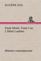 Couverture du livre « Paula monti, tome i ou l'hotel lambert - histoire contemporaine » de Eugene Sue aux éditions Tredition
