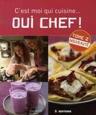 Couverture du livre « Oui chef ! ; c'est moi qui cuisine t.2 » de De Galard-A aux éditions Hachette Pratique
