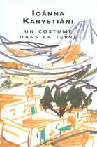 Couverture du livre « Un costume dans la terre » de Ioanna Karystiani aux éditions Seuil
