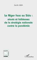 Couverture du livre « Le Niger face au sida : atouts et faiblesses de la stratégie nationale contre la pandémie » de Seidik Abba aux éditions Editions L'harmattan