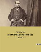 Couverture du livre « Les mysteres de londres - tome 3 » de Paul Feval aux éditions Culturea