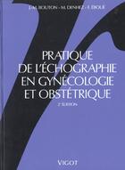 Couverture du livre « Pratique de l'echographie en gyneco et obstetrique » de Charles Bouton aux éditions Vigot