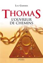 Couverture du livre « Thomas l'ouvreur de chemins » de Garnier Luc aux éditions Persee