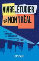 Couverture du livre « Vivre et étudier à Montréal (2e édition) » de Jean-Francois Vinet aux éditions Ulysse