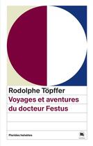 Couverture du livre « Voyages et aventures du docteur Festus » de Rodolphe Topffer aux éditions Florides Helvetes