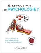 Couverture du livre « Êtes-vous fort en psychologie ? » de A Biheran et A Lafargue aux éditions Larousse