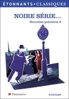 Couverture du livre « Noire série... nouvelles policières t.2 » de  aux éditions Flammarion
