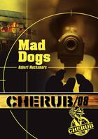 Couverture du livre « Cherub t.8 ; mad dogs » de Robert Muchamore aux éditions Casterman