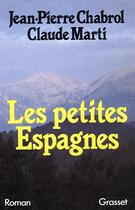 Couverture du livre « Les petites Espagnes » de Jean-Pierre Chabrol et Claude Marti aux éditions Grasset Et Fasquelle