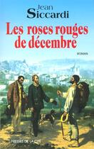 Couverture du livre « Les roses rouges en decembre » de Jean Siccardi aux éditions Presses De La Cite