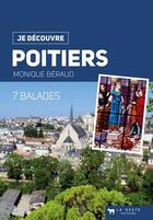 Couverture du livre « Je découvre Poitiers » de Monique Beraud aux éditions Geste