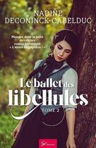 Couverture du livre « Le ballet des libellules Tome 2 » de Nadine Deconinck-Cabelduc aux éditions So Romance
