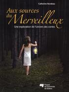 Couverture du livre « Le règne du merveilleux ; une exploration de l'univers des contes » de Catherine Rondeau aux éditions Pu De Quebec