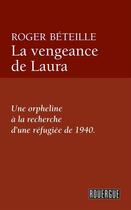 Couverture du livre « La vengeance de Laura » de Roger Beteille aux éditions Editions Du Rouergue