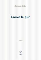 Couverture du livre « Lauve le pur » de Richard Millet aux éditions P.o.l