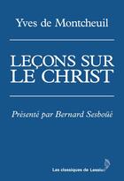 Couverture du livre « Leçons sur le Christ » de Yves De Montcheuil aux éditions Lessius