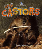 Couverture du livre « Les castors » de Bobbie Kalman aux éditions Bayard Canada