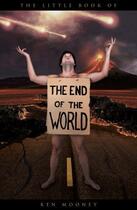 Couverture du livre « The Little Book of the End of the World » de Mooney Ken aux éditions History Press Digital