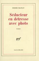 Couverture du livre « Seducteur en detresse avec photo » de Didier Blonay aux éditions Gallimard