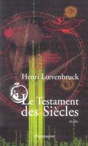 Couverture du livre « Le Testament des siècles » de Henri Loevenbruck aux éditions Flammarion