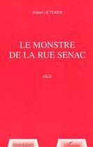 Couverture du livre « LE MONSTRE DE LA RUE SENAC » de Robert Le Texier aux éditions Editions L'harmattan