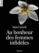 Couverture du livre « Au bonheur des femmes infidèles » de Sam Carroll aux éditions Zebook.com