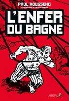 Couverture du livre « L'enfer du bagne » de Laurent Maffre et Paul Roussenq aux éditions Libertalia