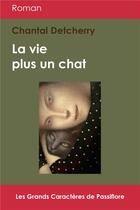 Couverture du livre « La vie plus un chat » de Chantal Detcherry aux éditions Passiflore