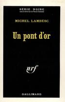 Couverture du livre « Un pont d'or » de Lambesc Michel aux éditions Gallimard