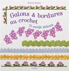 Couverture du livre « Galons & bordures au crochet ; 75 motifs délicats » de Caitlin Sainio aux éditions Fleurus