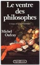 Couverture du livre « Le ventre des philosophes » de Michel Onfray aux éditions Grasset Et Fasquelle