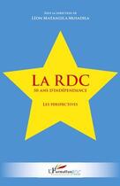 Couverture du livre « La RDC ; 50 ans d'indépendance ; les perspectives » de Léon Matangila Musadila aux éditions L'harmattan