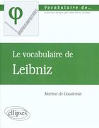 Couverture du livre « Vocabulaire de leibniz (le) » de De Gaudemar aux éditions Ellipses
