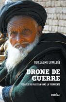 Couverture du livre « Drone de guerre ; visages du Pakistan dans la tourmente » de Guillaume Lavallee aux éditions Boreal