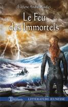 Couverture du livre « Le feu des immortels » de Evelyne Andre-Guidici aux éditions Editions Humanis