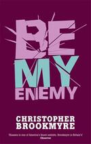 Couverture du livre « Be My Enemy » de Christopher Brookmyre aux éditions Abacus