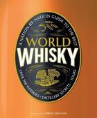 Couverture du livre « World Whisky ; Over 700 Whiskies. Distillery Secrets. Tours » de Charles Maclean aux éditions Dorling Kindersley Uk