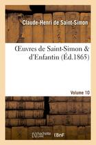 Couverture du livre « Oeuvres de saint-simon & d'enfantin. volume 10 » de Saint-Simon/Enfantin aux éditions Hachette Bnf