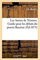 Couverture du livre « Les assises de trianon. guide pour les debats du proces bazaine » de Martin-C aux éditions Hachette Bnf