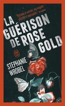 Couverture du livre « La guérison de Rose Gold » de Stephanie Wrobel aux éditions J'ai Lu