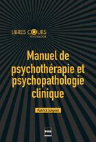 Couverture du livre « Manuel de psychopathologie clinique et psychothérapie » de Patrick Juignet aux éditions Pu De Grenoble