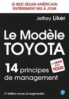 Couverture du livre « Le modèle Toyota : 14 principes de management (2e édition) » de Jeffrey Liker aux éditions Pearson