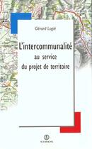 Couverture du livre « L'Intercommunalite Au Service Du Projet De Territoire » de Gerard Logie aux éditions Syros